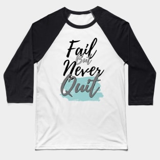 Fail but never quit Baseball T-Shirt